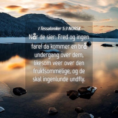 Picture 04 - 1 Tessaloniker 5:3 NORSK - Når de sier: Fred og ingen fare! da kommer en - Bible Verse Picture