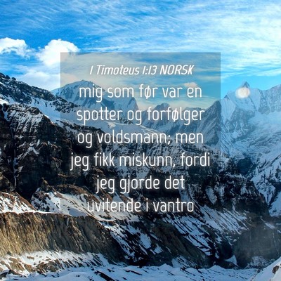 Picture 04 - 1 Timoteus 1:13 NORSK - mig som før var en spotter og forfølger og - Bible Verse Picture