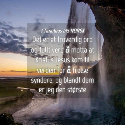 Picture 04 - 1 Timoteus 1:15 NORSK - Det er et troverdig ord og fullt verd å motta at - Bible Verse Picture