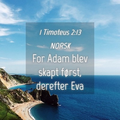 Picture 04 - 1 Timoteus 2:13 NORSK - For Adam blev skapt først, derefter - Bible Verse Picture