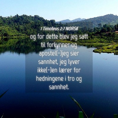 Picture 04 - 1 Timoteus 2:7 NORSK - og for dette blev jeg satt til forkynner og - Bible Verse Picture