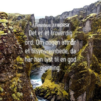 Picture 04 - 1 Timoteus 3:1 NORSK - Det er et troverdig ord: Om nogen attrår et - Bible Verse Picture
