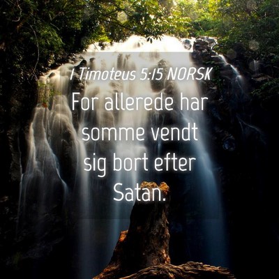 Picture 04 - 1 Timoteus 5:15 NORSK - For allerede har somme vendt sig bort efter - Bible Verse Picture