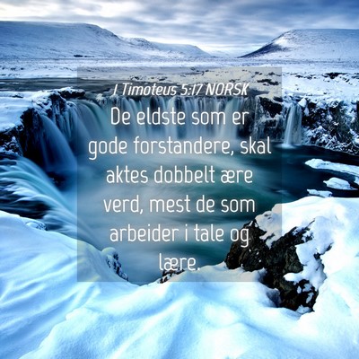 Picture 04 - 1 Timoteus 5:17 NORSK - De eldste som er gode forstandere, skal aktes - Bible Verse Picture