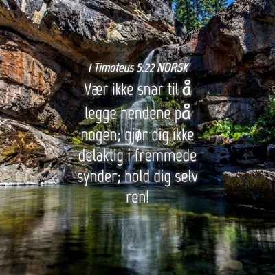 Picture 04 - 1 Timoteus 5:22 NORSK - Vær ikke snar til å legge hendene på nogen; - Bible Verse Picture