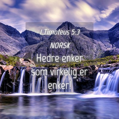 Picture 04 - 1 Timoteus 5:3 NORSK - Hedre enker som virkelig er - Bible Verse Picture