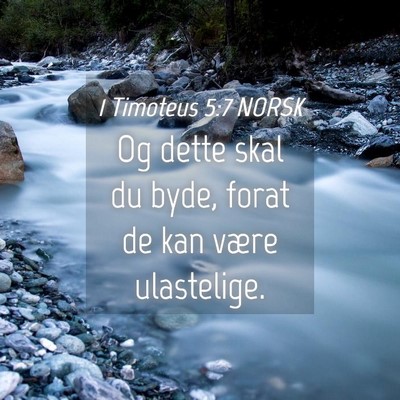 Picture 04 - 1 Timoteus 5:7 NORSK - Og dette skal du byde, forat de kan være - Bible Verse Picture