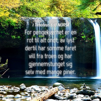 Picture 04 - 1 Timoteus 6:10 NORSK - For pengekjærhet er en rot til alt ondt; av lyst - Bible Verse Picture