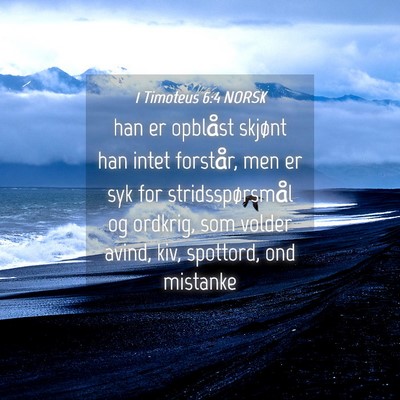 Picture 04 - 1 Timoteus 6:4 NORSK - han er opblåst skjønt han intet forstår, men - Bible Verse Picture