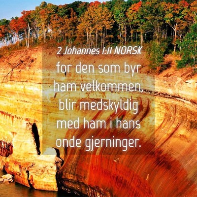 Picture 04 - 2 Johannes 1:11 NORSK - for den som byr ham velkommen, blir medskyldig - Bible Verse Picture