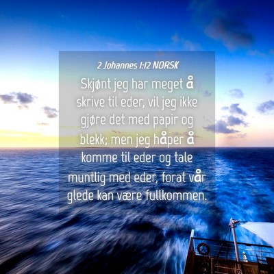Picture 04 - 2 Johannes 1:12 NORSK - Skjønt jeg har meget å skrive til eder, vil jeg - Bible Verse Picture