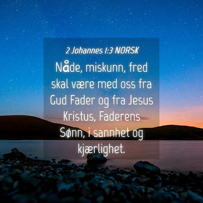 Picture 04 - 2 Johannes 1:3 NORSK - Nåde, miskunn, fred skal være med oss fra Gud - Bible Verse Picture