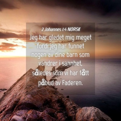 Picture 04 - 2 Johannes 1:4 NORSK - Jeg har gledet mig meget fordi jeg har funnet - Bible Verse Picture