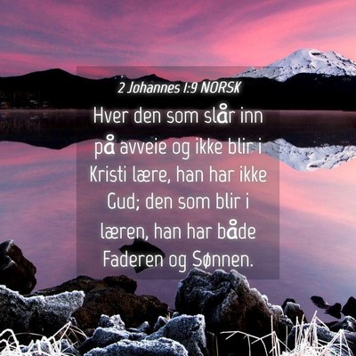 Picture 04 - 2 Johannes 1:9 NORSK - Hver den som slår inn på avveie og ikke blir i - Bible Verse Picture
