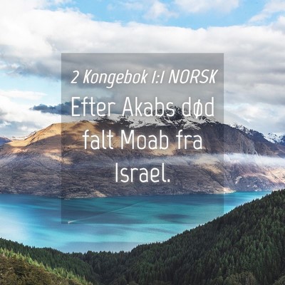 Picture 04 - 2 Kongebok 1:1 NORSK - Efter Akabs død falt Moab fra - Bible Verse Picture