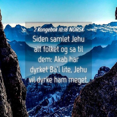 Picture 04 - 2 Kongebok 10:18 NORSK - Siden samlet Jehu alt folket og sa til dem: Akab - Bible Verse Picture