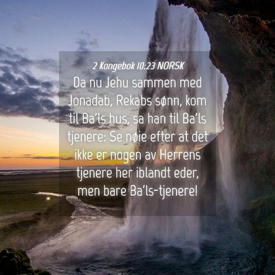 Picture 04 - 2 Kongebok 10:23 NORSK - Da nu Jehu sammen med Jonadab, Rekabs sønn, kom - Bible Verse Picture
