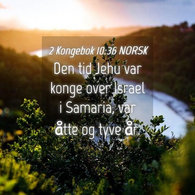 Picture 04 - 2 Kongebok 10:36 NORSK - Den tid Jehu var konge over Israel i Samaria, var - Bible Verse Picture