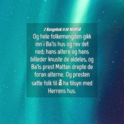 Picture 04 - 2 Kongebok 11:18 NORSK - Og hele folkemengden gikk inn i Ba'ls hus og rev - Bible Verse Picture