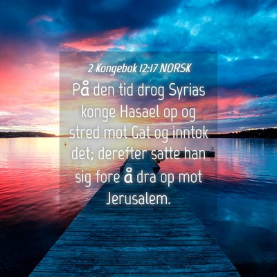 Picture 04 - 2 Kongebok 12:17 NORSK - På den tid drog Syrias konge Hasael op og stred - Bible Verse Picture