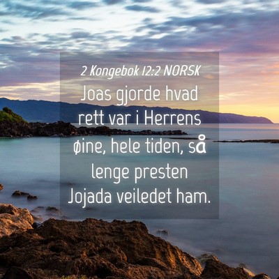Picture 04 - 2 Kongebok 12:2 NORSK - Joas gjorde hvad rett var i Herrens øine, hele - Bible Verse Picture