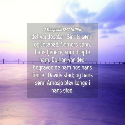 Picture 04 - 2 Kongebok 12:21 NORSK - det var Josakar, Sim'ts sønn, og Josabad, Somers - Bible Verse Picture