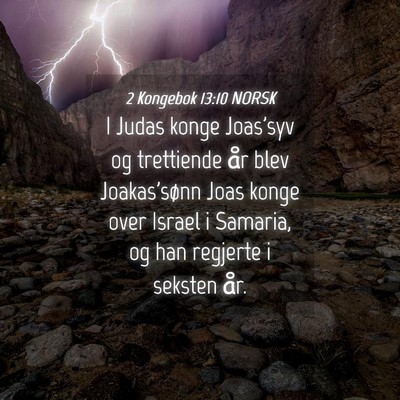 Picture 04 - 2 Kongebok 13:10 NORSK - I Judas konge Joas'syv og trettiende år blev - Bible Verse Picture