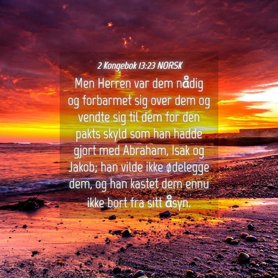 Picture 04 - 2 Kongebok 13:23 NORSK - Men Herren var dem nådig og forbarmet sig over - Bible Verse Picture