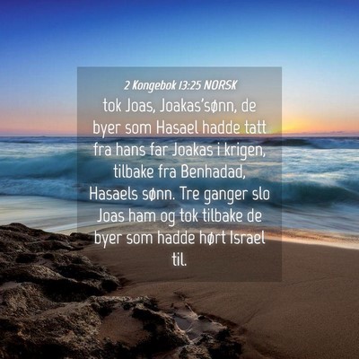 Picture 04 - 2 Kongebok 13:25 NORSK - tok Joas, Joakas'sønn, de byer som Hasael hadde - Bible Verse Picture