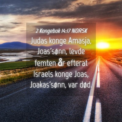 Picture 04 - 2 Kongebok 14:17 NORSK - Judas konge Amasja, Joas'sønn, levde femten år - Bible Verse Picture