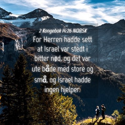 Picture 04 - 2 Kongebok 14:26 NORSK - For Herren hadde sett at Israel var stedt i - Bible Verse Picture