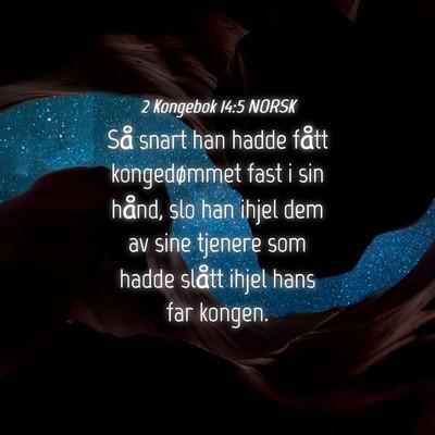Picture 04 - 2 Kongebok 14:5 NORSK - Så snart han hadde fått kongedømmet fast i sin - Bible Verse Picture