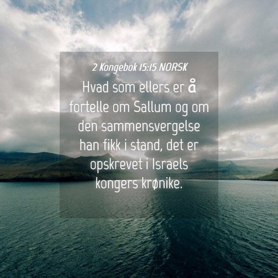 Picture 04 - 2 Kongebok 15:15 NORSK - Hvad som ellers er å fortelle om Sallum og om - Bible Verse Picture