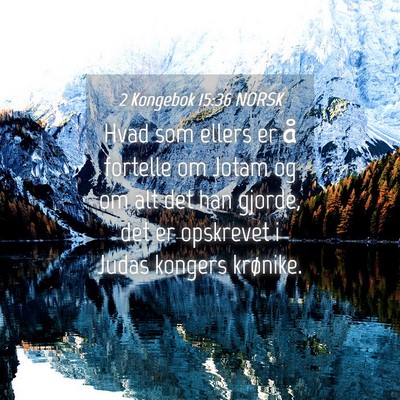 Picture 04 - 2 Kongebok 15:36 NORSK - Hvad som ellers er å fortelle om Jotam og om alt - Bible Verse Picture