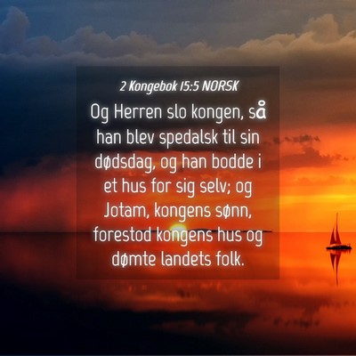 Picture 04 - 2 Kongebok 15:5 NORSK - Og Herren slo kongen, så han blev spedalsk til - Bible Verse Picture