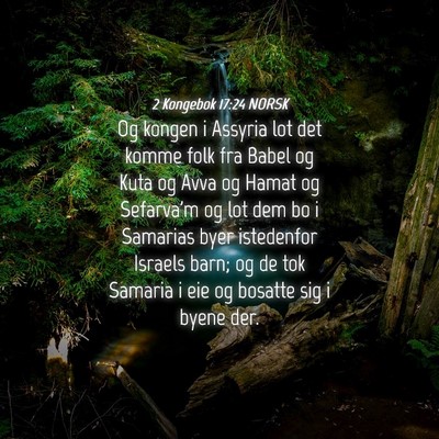 Picture 04 - 2 Kongebok 17:24 NORSK - Og kongen i Assyria lot det komme folk fra Babel - Bible Verse Picture