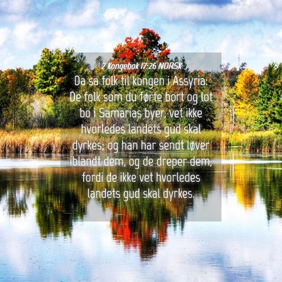 Picture 04 - 2 Kongebok 17:26 NORSK - Da sa folk til kongen i Assyria: De folk som du - Bible Verse Picture