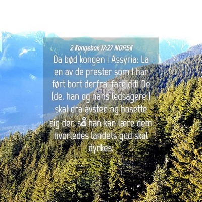 Picture 04 - 2 Kongebok 17:27 NORSK - Da bød kongen i Assyria: La en av de prester som - Bible Verse Picture