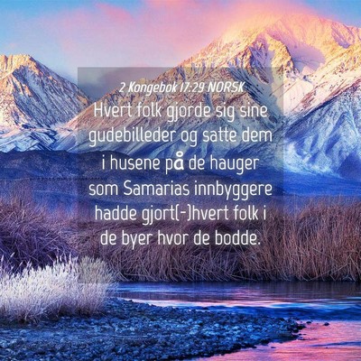 Picture 04 - 2 Kongebok 17:29 NORSK - Hvert folk gjorde sig sine gudebilleder og satte - Bible Verse Picture