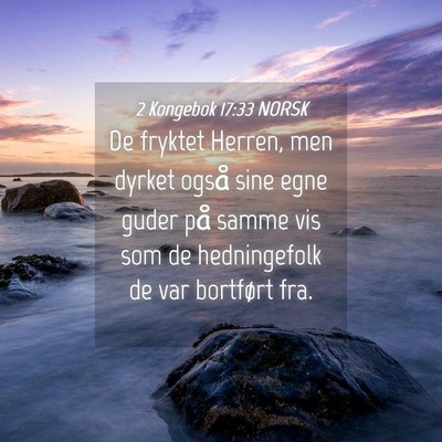 Picture 04 - 2 Kongebok 17:33 NORSK - De fryktet Herren, men dyrket også sine egne - Bible Verse Picture