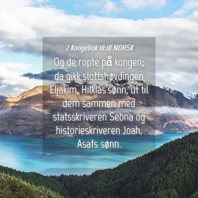 Picture 04 - 2 Kongebok 18:18 NORSK - Og de ropte på kongen; da gikk slottshøvdingen - Bible Verse Picture