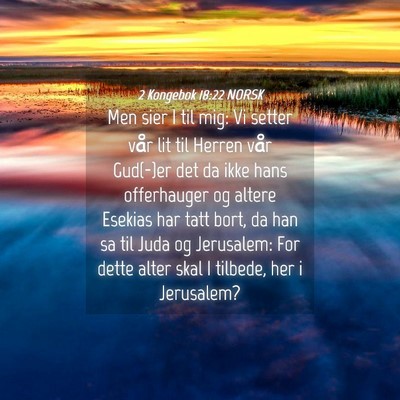 Picture 04 - 2 Kongebok 18:22 NORSK - Men sier I til mig: Vi setter vår lit til Herren - Bible Verse Picture