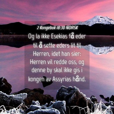 Picture 04 - 2 Kongebok 18:30 NORSK - Og la ikke Esekias få eder til å sette eders - Bible Verse Picture