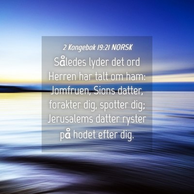 Picture 04 - 2 Kongebok 19:21 NORSK - Således lyder det ord Herren har talt om ham: - Bible Verse Picture