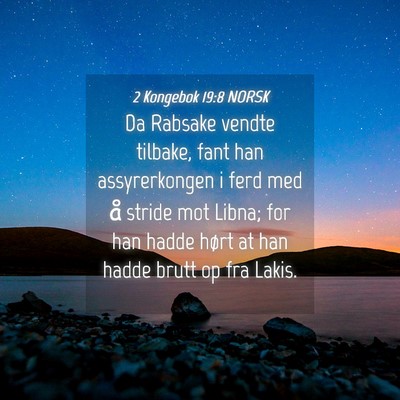 Picture 04 - 2 Kongebok 19:8 NORSK - Da Rabsake vendte tilbake, fant han assyrerkongen - Bible Verse Picture