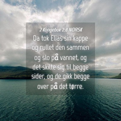 Picture 04 - 2 Kongebok 2:8 NORSK - Da tok Elias sin kappe og rullet den sammen og - Bible Verse Picture