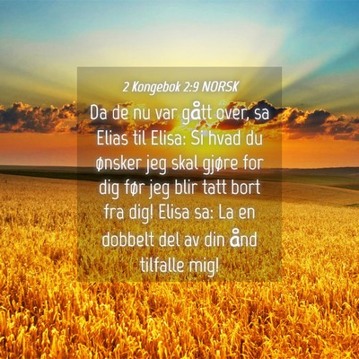 Picture 04 - 2 Kongebok 2:9 NORSK - Da de nu var gått over, sa Elias til Elisa: Si - Bible Verse Picture