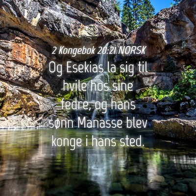 Picture 04 - 2 Kongebok 20:21 NORSK - Og Esekias la sig til hvile hos sine fedre, og - Bible Verse Picture