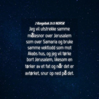 Picture 04 - 2 Kongebok 21:13 NORSK - Jeg vil utstrekke samme målesnor over Jerusalem - Bible Verse Picture