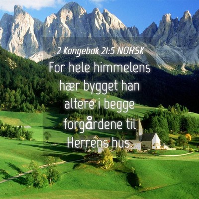 Picture 04 - 2 Kongebok 21:5 NORSK - For hele himmelens hær bygget han altere i begge - Bible Verse Picture
